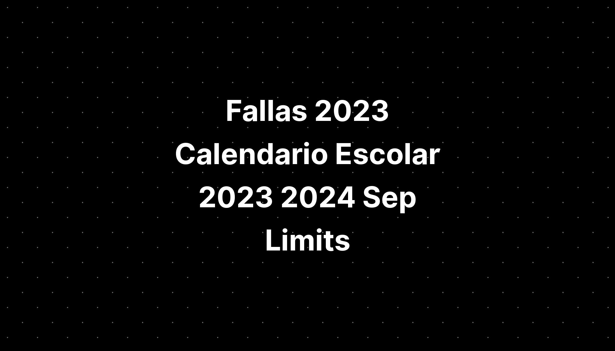 Fallas 2023 Calendario Escolar 2023 2024 Sep Limits IMAGESEE